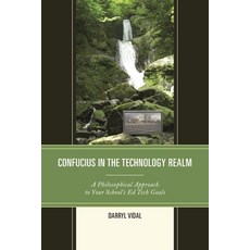 (영문도서)Confucius in the Technology Realm: A Philosophical Approach to your School's Ed... Paperback, Rowman & Littlefield Publis..., English, 9781475821741