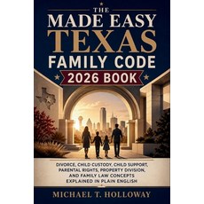 (영문도서)The Made Easy Texas Family Code 2026 Book: Divorce Child Custody Child Support... Paperback, Independently Published, English, 9798180653932