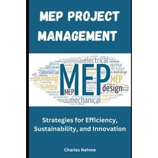 (영문도서) MEP Project Management: Strategies for Efficiency Sustainability and Innovation Paperback, Independently Published, English, 9798329428551