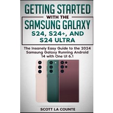 (영문도서) Getting Started with the Samsung Galaxy S24 S24+ and S24 Ultra: The Insanely Easy Guide to ... Paperback, Independently Published, English, 9798877683679