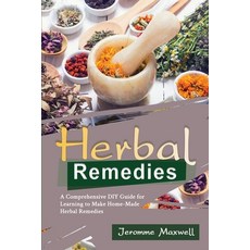 (영문도서) Herbal Remedies: A Comprehensive DIY Guide for Learning to Make Homemade Herbal Remedies Paperback, Goodworks Publishing, English, 9798868932489