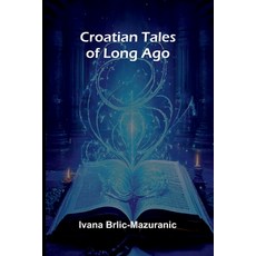 (英文圖書)Croatian Tales of Long Ago 平裝版, Alpha Edition, 英文