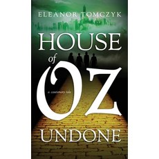(영문도서) House of Oz Undone: A Cautionary Tale Hardcover, Howthehelldidienduphere? Pu..., English, 9781960299444