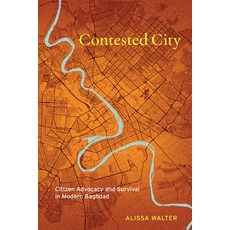 (영문도서) Contested City: Citizen Advocacy and Survival in Modern Baghdad Hardcover, Stanford University Press, English, 9781503640580