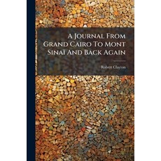 (英文書)A Journal From Grand Cairo To Mont Sinaï And Back Again 平裝版, Nabu Press, 英文