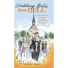 (영문도서)Wedding Bells from Hell: Real Stories of Heartbreak Disappointment and Humouro... Hardcover, FriesenPress, English, 9781038300805