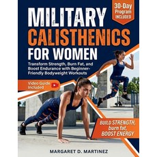 (영문도서)Military Calisthenics for Women: Transform Strength Burn Fat and Boost Enduran... Paperback, Independently Published, English, 9798199672986