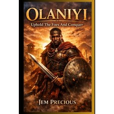 (영문도서)Olaniyi: Uphold The Foes And Conquer Paperback, Independently Published, English, 9798244136463