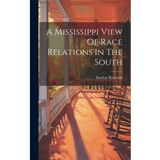 (영문도서) A Mississippi View Of Race Relations In The South Hardcover, Legare Street Press, English, 9781020991882