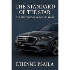 (영문도서)The Standard of the Star: The Mercedes-Benz S-Class Story Paperback, Independently Published, English, 9781923625303
