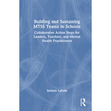 (영문도서)Building and Sustaining Mtss Teams in Schools: Collaborative Action Steps for Le... Hardcover, English, 9781032518503