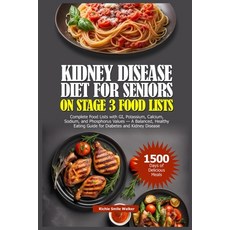 (영문도서) Kidney Disease Diet for Seniors on Stage 3 Food Lists: Complete Food Lists with GI potassium... Paperback, Independently Published, English, 9798866505265