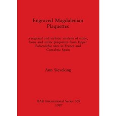(영문도서) Engraved Magdalenian Plaquettes: a regional and stylistic analysis of stone bone and antler ... Paperback, British Archaeological Repo..., English, 9780860544777