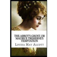 The Abbot's Ghost or Maurice Treherne's Temptation Illustrated Paperback, Independently Published