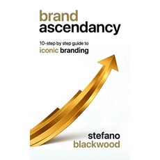 (영문도서)Brand Ascendancy: 10-step by step guide to iconic branding Paperback, Independently Published, English, 9798294663148