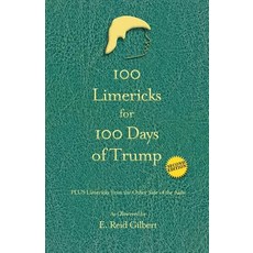 (영문도서) 100 Limericks for 100 Days of Trump: With Limericks from the Other Side of the... Paperback, A3d Impressions, English, 9781732067790