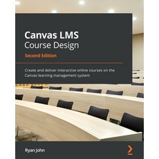 (영문도서) Canvas LMS Course Design - Second Edition: Create and deliver interactive online courses on t... Paperback, Packt Publishing, English, 9781800568518