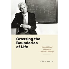 (영문도서) Crossing the Boundaries of Life: Günter Blobel and the Origins of Molecular Cell Biology Paperback, University of Chicago Press, English, 9780226819341