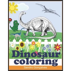 Dinosaur coloring: Coloring helps to decrease anxiety stabilizes mood increases attention span and... Paperback, Independently Published