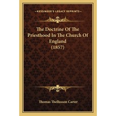 (영문도서) The Doctrine Of The Priesthood In The Church Of England (1857) Paperback, Kessinger Publishing, English, 9781165774203