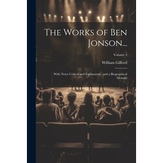 (영문도서) The Works of Ben Jonson...: With Notes Critical and Explanatory and a Biographical Memoir; V... Paperback, Legare Street Press, English, 9781022694620