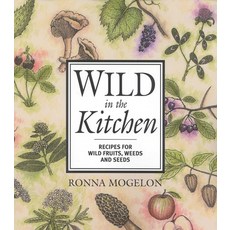 (영문도서)Wild in the Kitchen: Recipes for Wild Fruits Weeds and Seeds Paperback, M. Evans and Company, English, 9780871319463