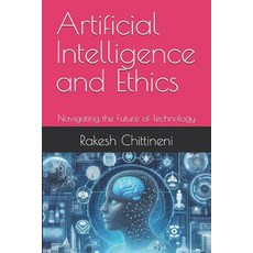 (영문도서) Artificial Intelligence and Ethics: Navigating the Future of Technology Paperback, Independently Published, English, 9798333005953