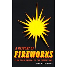 (영문도서) A History of Fireworks from Their Origins to the Present Day Hardcover, Reaktion Books, English, 9781789149357