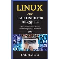 (영문도서) Linux and Kali Linux for Beginners: The Complete Guide on Hacking. Includes Basic Security Te... Hardcover, John Davis, English, 9781802264258