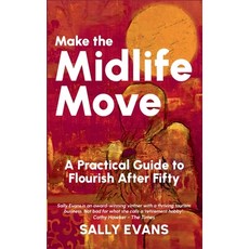 (영문도서) Make The Midlife Move: A Practical Guide to Flourish After Fifty Paperback, 7 Rubies Press, English, 9781399988308