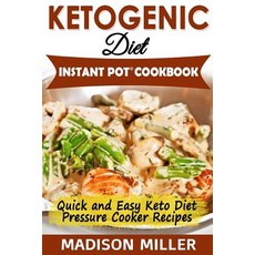 (영문도서) Ketogenic Diet Instant Pot Cookbook: Quick and Easy Keto Diet Pressure Cooker Recipes Paperback, Independently Published, English, 9781728762807