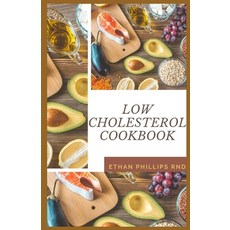 Low Cholesterol Cookbook: Nutritious Easy to Make and Healthy Recipes To Help Lower Your Cholesterol Paperback, Independently Published