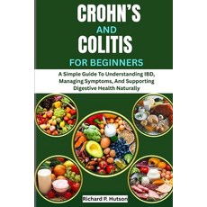 (영문도서)Crohn's and Colitis for Beginners: A Simple Guide To Understanding IBD Managing... Paperback, Independently Published, English, 9798264137280