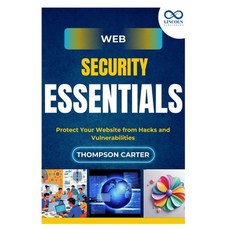 (英文圖書)Web Security Essentials: Protect Your Website from Hacks and Vulnerabilities 平裝版, Independently Published, 英文