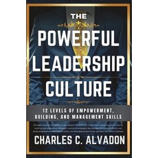 (영문도서) The Powerful Leadership Culture: 12 Levels of Empowerment Building and Management Skills Paperback, Independently Published, English, 9798386461324