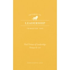 (영문도서)Pathway to Leadership (Trimester Two): The Ten Vital Virtues for Leadership: Vit... Paperback, Broadstreet Publishing, English, 9781424570058