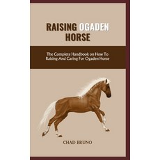 (영문도서) Ogaden Horse: The Complete Handbook on How To Raising And Caring For Ogaden Horse Paperback, Independently Published, English, 9798877242029