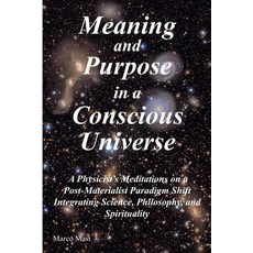 (영문도서)Meaning and Purpose in a Conscious Universe: A Physicist's Meditations on a Post... Paperback, New Knowledge Press, English, 9783948295202