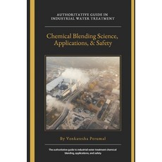 (영문도서)Industrial Water Treatment Chemical Blending Science Applications and Safety:... Paperback, Independently Published, English, 9798285914051