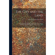 (영문도서) The City and the Land: A Course of Seven Lectures On the Work of the Society Delivered in Ha... Paperback, Legare Street Press, English, 9781022659506