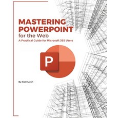 (영문도서)Mastering PowerPoint for the Web: A Practical Guide for Microsoft 365 Users Paperback, Independently Published, English, 9798288058660