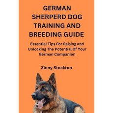 (영문도서)German Sherperd Dog Training and Breeding Guide: Essential Tips For Raising and... Paperback, Independently Published, English, 9798263987770