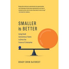 (영문도서) Smaller is Better: Using Small Autonomous Teams to Drive the Future of Enterprise Hardcover, Micrometer Press, English, 9798989687305