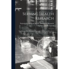 (영문도서) Serving Health Research; the Mission of the Division of Research Facilities and Resources of ... Paperback, Hassell Street Press, English, 9781015293915