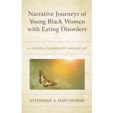 (영문도서)Narrative Journeys of Young Black Women with Eating Disorders: A Hidden Communit... Hardcover, Lexington Books, English, 9781498589833