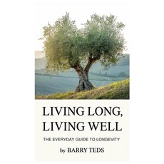 (영문도서)Living Long Living Well: The Everyday Guide to Longevity Paperback, Independently Published, English, 9798285486831