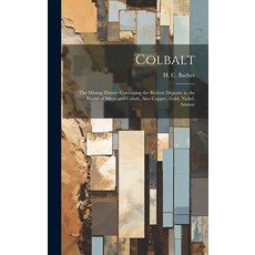 (영문도서) Colbalt [microform]: the Mining District Containing the Richest Deposits in the World of Silv... Hardcover, Legare Street Press, English, 9781020518713