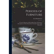 (영문도서) Periods of Furniture: a Concise Resumé of All Leading Types of Furniture; Descriptions of The... Paperback, Legare Street Press, English, 9781015028388