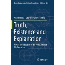 (영문도서) Truth Existence and Explanation: Filmat 2016 Studies in the Philosophy of Mathematics Paperback, Springer, English, 9783030066437