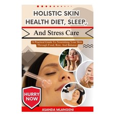 (英文圖書)Holistic Skin Health Diet Sleep And Stress Care: A Practical Guide To Nourishi... 平裝版, Independently Published, 英文